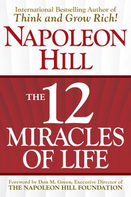 The 12 Miracles of Life by Hill, Napoleon