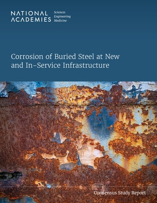 Corrosion of Buried Steel at New and In-Service Infrastructure by National Academies of Sciences Engineeri