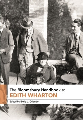 The Bloomsbury Handbook to Edith Wharton by Orlando, Emily J.