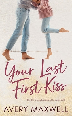 Your Last First Kiss by Maxwell, Avery