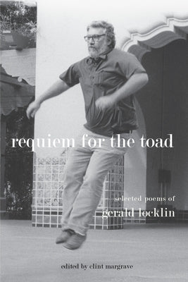 Requiem for the Toad: Selected Poems of Gerald Locklin by Locklin, Gerald