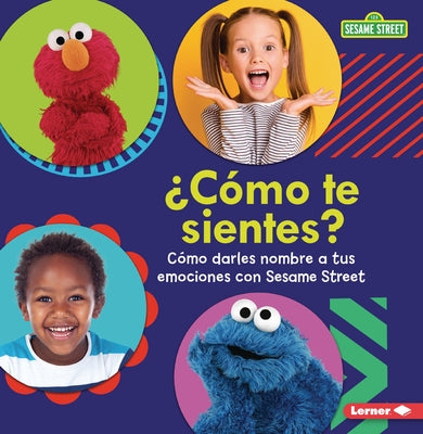 ?C?mo Te Sientes? (How Are You Feeling?): C?mo Darles Nombre a Tus Emociones Con Sesame Street (R) (Naming Your Emotions with Sesame Street (R)) by Miller, Marie-Therese