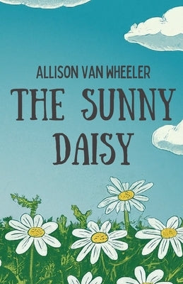 The Sunny Daisy by Van Wheeler, Allison