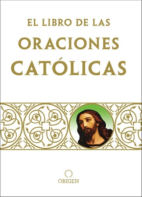 Libro de Oraciones Católicas / The Book of Catholic Prayers by Origen