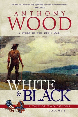 White & Black: A Story of the Civil War by Wood, Anthony