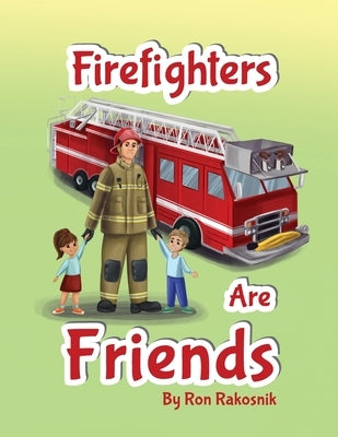 Firefighters Are Friends by Rakosnik, Ron