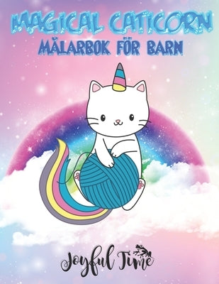 Magical caticorn: Målarbok för barn. 50 bilder på väldigt söta och söta varelser. Från 4 till 10 år by Time, Joyful