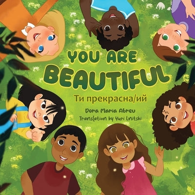 You Are Beautiful: &#1058;&#1080; &#1087;&#1088;&#1077;&#1082;&#1088;&#1072;&#1089;&#1085;&#1072;/&#1080;&#1081; by Abreu, Dora Maria