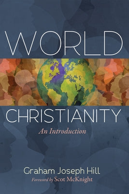 World Christianity: An Introduction by Hill, Graham Joseph