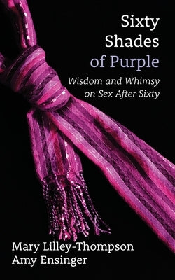 Sixty Shades of Purple by Lilley-Thompson, Mary