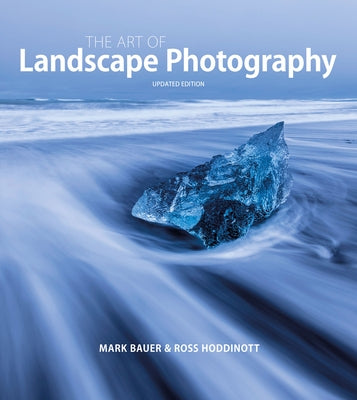 Art of Landscape Photography by Bauer, Mark