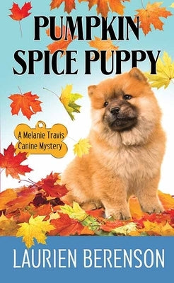Pumpkin Spice Puppy: Melanie Travis Canine Mystery by Berenson, Laurien