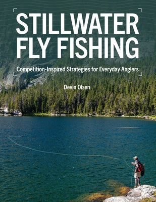 Stillwater Fly Fishing: Competition-Inspired Strategies for Everyday Anglers by Olsen, Devin