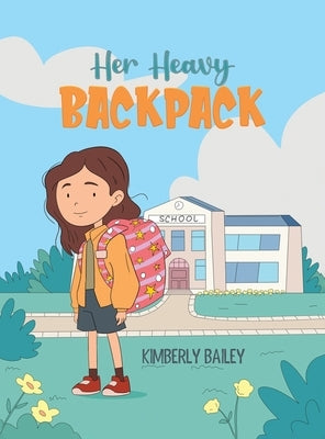 Her Heavy Backpack by Bailey, Kimberly