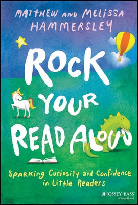 Rock Your Read Aloud: Sparking Curiosity and Confidence in Little Readers by Hammersley, Matthew