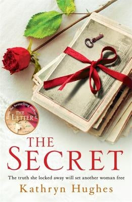 The Secret: Heartbreaking Historical Fiction, Inspired by Real Events, of a Mother's Love for Her Child from the Global Bestsellin by Hughes, Kathryn