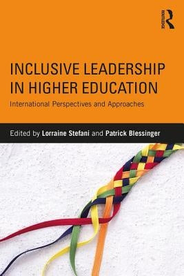 Inclusive Leadership in Higher Education: International Perspectives and Approaches by Stefani, Lorraine