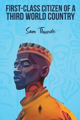 First-Class Citizen of a Third-World Country by Thunde, Sam