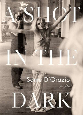 A Shot in the Dark: A Memoir by D'Orazio, Sante
