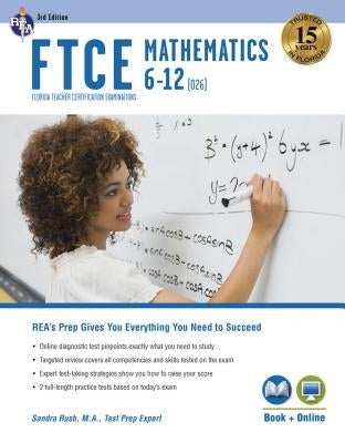 FTCE Mathematics 6-12 (026) 3rd Ed., Book + Online by Rush, Sandra