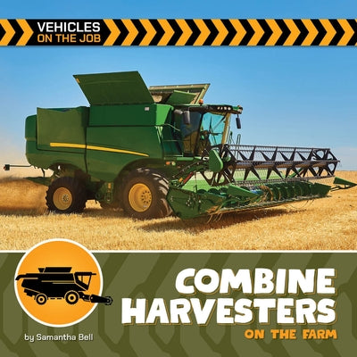 Combine Harvesters on the Farm by Bell, Samantha