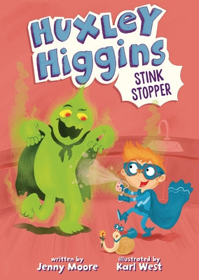 Huxley Higgins, Stink Stopper by Moore, Jenny