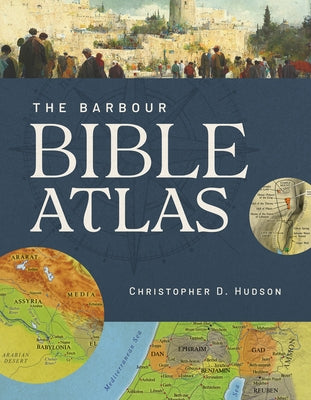 Barbour Bible Atlas by Hudson, Christopher D.