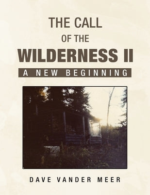 The Call of The Wilderness II: A New Beginning by Meer, Dave Vander