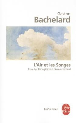 L'Air Et Les Songes: Essai Sur l'Imagination Du Mouvement by Bachelard, Gaston