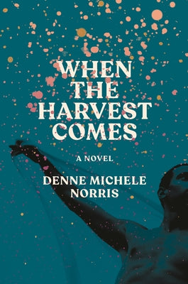 When the Harvest Comes by Norris, Denne Michele