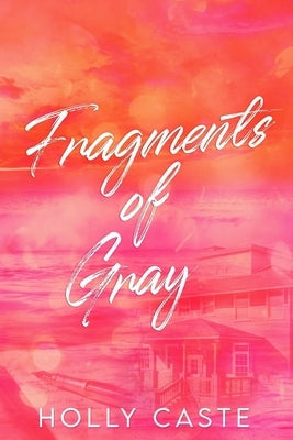 Fragments of Gray by Caste, Holly