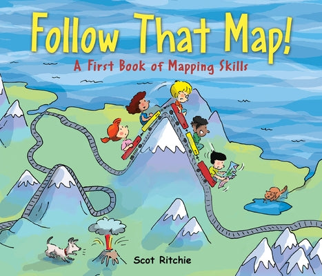 Follow That Map!: A First Book of Mapping Skills by Ritchie, Scot