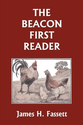 The Beacon First Reader (Color Edition) (Yesterday's Classics) by Fassett, James H.