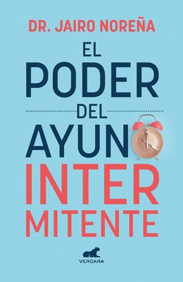 El Poder del Ayuno Intermitente / The Power of Intermittent Fasting by Nore&#241;a, Jairo