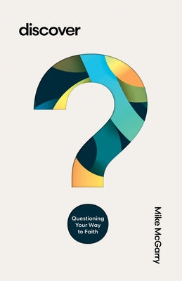 Discover: Questioning Your Way to Faith by McGarry, Mike