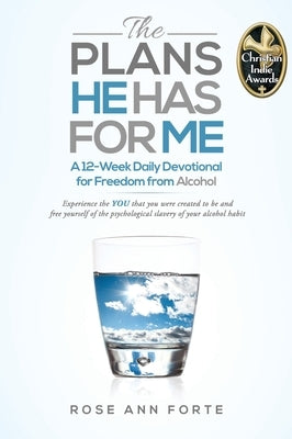 The Plans He Has For Me: A Twelve-Week Daily Devotional for Freedom from Alcohol by Forte, Rose Ann