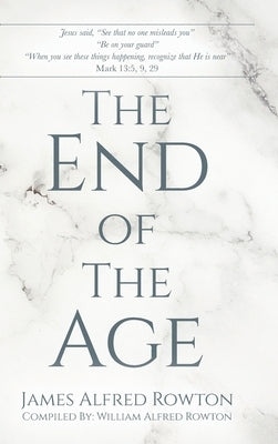 The End of The Age by Rowton, James Alfred