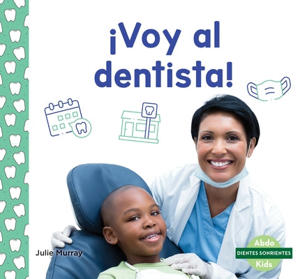 ?Voy Al Dentista! (a Visit to the Dentist) by Murray, Julie