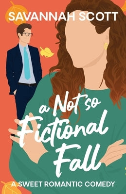 A Not So Fictional Fall: A Marriage of Convenience Romcom by Scott, Savannah