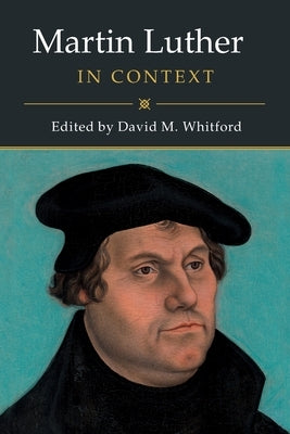 Martin Luther in Context by Whitford, David M.