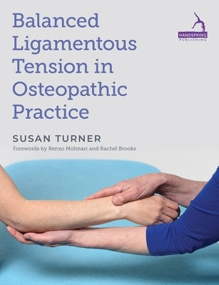 Balanced Ligamentous Tension in Osteopathic Practice by Turner, Susan