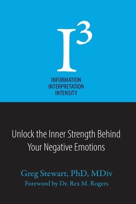 I3 Information, Interpretation, Intensity by Stewart, Greg