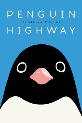 Penguin Highway by Morimi, Tomihiko