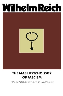 The Mass Psychology of Fascism by Reich, Wilhelm