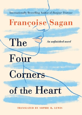 The Four Corners of the Heart: An Unfinished Novel by Sagan, Fran&#231;oise