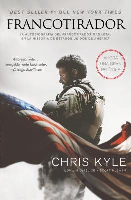 Francotirador (American Sniper - Spanish Edition): La Autobiograf?a del Francotirador M?s Letal En La Historia de Estados Unidos de Am?rica by Kyle, Chris