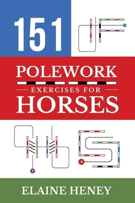 151 Polework Exercises for Horses by Heney, Elaine