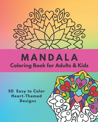 Mandala Coloring Book for Adults & Kids: 50 Easy to Color Heart-Themed Designs by Books by Nariku