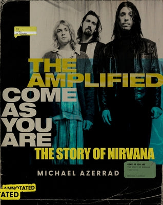 The Amplified Come as You Are: The Story of Nirvana by Azerrad, Michael