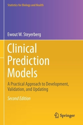 Clinical Prediction Models: A Practical Approach to Development, Validation, and Updating by Steyerberg, Ewout W.